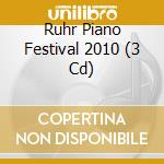 Ruhr Piano Festival 2010 (3 Cd) cd musicale di C-Avi