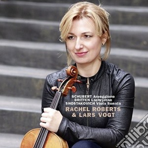 Rachel Roberts & Lars Vogt: Schubert, Britten & Shostakovich: Works for Viola and Piano cd musicale di Rachel Roberts