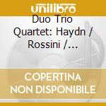 Duo Trio Quartet: Haydn / Rossini / Schubert cd musicale di Haydn / Rossini / Schubert / Eberle