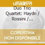 Duo Trio Quartet: Haydn / Rossini / Schubert cd