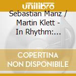 Sebastian Manz / Martin Klett - In Rhythm: Gershwin, Templeton, Copland, Reich, Bernstein, Villa-Lobos, Piazzolla, Milhaud cd musicale di Georg Friedrich Handel / Manz / Klett