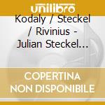 Kodaly / Steckel / Rivinius - Julian Steckel Plays Kodaly cd
