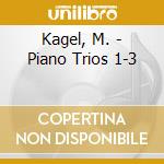 Kagel, M. - Piano Trios 1-3 cd