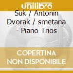 Suk / Antonin Dvorak / smetana - Piano Trios cd