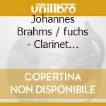 Johannes Brahms / fuchs - Clarinet Quintets cd musicale di Johannes Brahms / fuchs