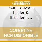 Carl Loewe - Lieder & Balladen - Trekel Roman/Heide Daniel cd musicale di Carl Loewe