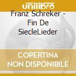 Franz Schreker - Fin De SiecleLieder cd