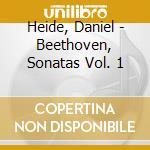 Heide, Daniel - Beethoven, Sonatas Vol. 1 cd musicale