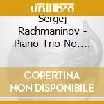 Sergej Rachmaninov - Piano Trio No. 2 cd musicale di Sergej Rachmaninov