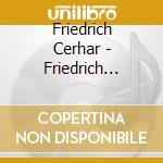 Friedrich Cerhar - Friedrich Cerhar cd musicale di Friedrich Cerhar