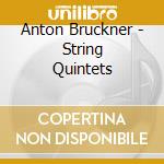 Anton Bruckner - String Quintets cd