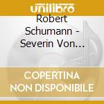 Robert Schumann - Severin Von Eckardstein Plays cd musicale di Robert Schumann