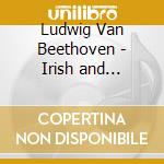 Ludwig Van Beethoven - Irish and Scottish Songs - Andre Schuen cd