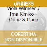 Viola Wilmsen / Ima Kimiko - Oboe & Piano cd musicale di Wilmsen, Viola/Kimiko Ima