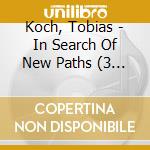 Koch, Tobias - In Search Of New Paths (3 Cd) cd