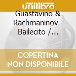 Guastavino & Rachmaninov - Bailecito / Sonatina / cd
