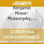 Benjamin Moser: Mussorgsky, Gershwin, Wild cd musicale