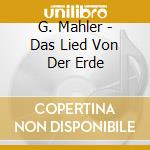 G. Mahler - Das Lied Von Der Erde cd musicale di G. Mahler