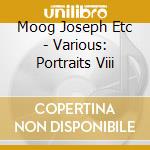 Moog Joseph Etc - Various: Portraits Viii cd musicale di Moog Joseph Etc