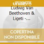 Ludwig Van Beethoven & Ligeti - Bagatellen/Musica Ricerca