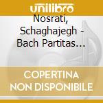 Nosrati, Schaghajegh - Bach Partitas Bwv 825-830 (2 Cd) cd