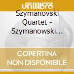 Szymanovski Quartet - Szymanowski Trip The cd