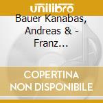 Bauer Kanabas, Andreas & - Franz Schubert,.. cd