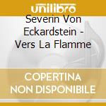 Severin Von Eckardstein - Vers La Flamme cd