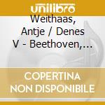 Weithaas, Antje / Denes V - Beethoven, Violin.. cd musicale