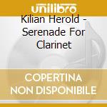 Kilian Herold - Serenade For Clarinet cd