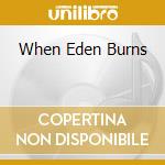 When Eden Burns cd