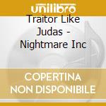 Traitor Like Judas - Nightmare Inc cd