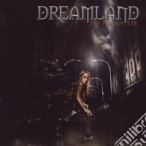 Dreamland - Eye For An Eye cd musicale di DREAMLAND
