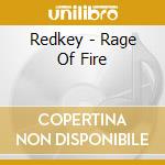 Redkey - Rage Of Fire cd musicale di REDKEY