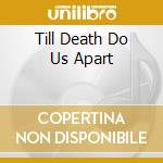 Till Death Do Us Apart cd