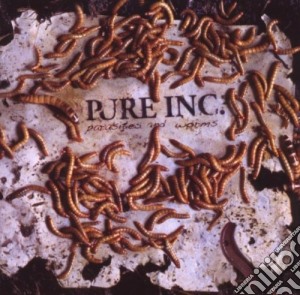Pure Inc. - Parasites And Worms cd musicale di Inc. Pure