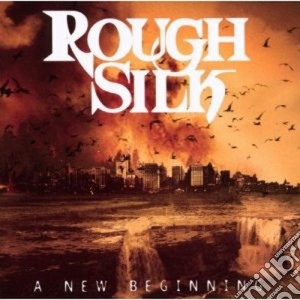 Rough Silk - A New Beginning cd musicale di Silk Rough