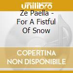 Ze Paella - For A Fistful Of Snow cd