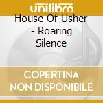 House Of Usher - Roaring Silence cd musicale di House Of Usher