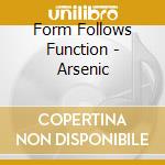 Form Follows Function - Arsenic