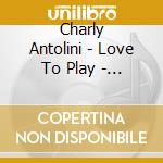 Charly Antolini - Love To Play - Jazz Power (Limited Edition 2016) cd