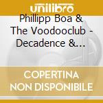 Phillipp Boa & The Voodooclub - Decadence & Isolation cd musicale di Phillipp Boa & The Voodooclub