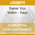 Rainer Von Vielen - Kauz cd musicale di Rainer Von Vielen