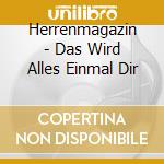 Herrenmagazin - Das Wird Alles Einmal Dir cd