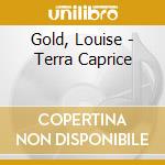 Gold, Louise - Terra Caprice cd