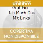 Graf Fidi - Ich Mach Das Mit Links cd