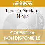 Janosch Moldau - Minor cd musicale di Janosch Moldau