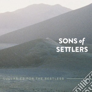 Sons Of Settlers - Lullabies For The Restles cd musicale di Sons Of Settlers