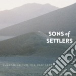 Sons Of Settlers - Lullabies For The Restles