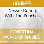 Nessi - Rolling With The Punches cd
